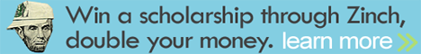 Win a scholarship through Zinch. Double your money!