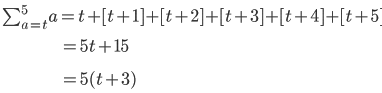 \sum_{a=t}^{5}a=t+[t+1]+[t+2]+[t+3]+[t+4]+[t+5]=5t+15=5(t+3)