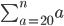 \sum_{a=20}^{n}{a} 