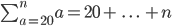 \sum_{a=20}^{n}{a} = 20 + \ . \ . \ . \ +n