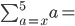 \sum_{a=x}^{5}a=