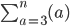 \sum_{a=3}^{n}{(a)}