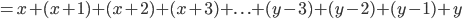 =x+(x+1)+(x+2)+(x+3)+ . \ . \ . +(y-3)+(y-2)+(y-1)+y