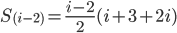 S_{(i-2)}=\frac{i-2}{2}(i+3+2i)