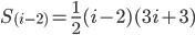 S_{(i-2)}=\frac{1}{2}(i-2)(3i+3)