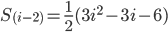 S_{(i-2)}=\frac{1}{2}(3i^2-3i-6)