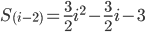 S_{(i-2)}=\frac{3}{2}i^2-\frac{3}{2}i-3