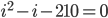 i^2-i-210=0