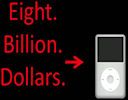 8 billion dollar iPod