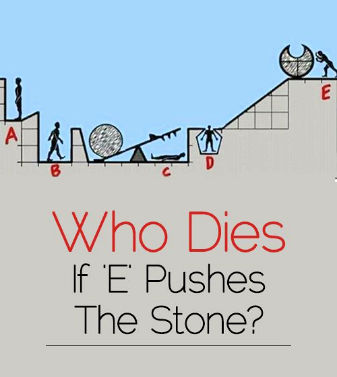 Who dies if E pushes the stone?