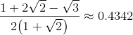 (1 + 2 sqrt 2 - sqrt 3)/(2(1+sqrt 2)) ~~ 0.4342