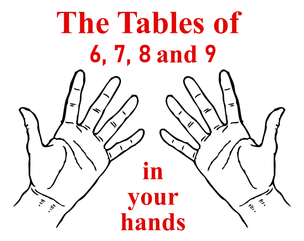 The 6, 7, 8, and 9 times tables are in your hands math hacks