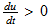 $\frac{du}{dt}>0$