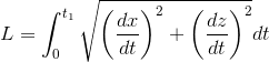 L=\int_0^{t_1}\sqrt{\left(\frac{dx}{dt}\right)^2+\left(\frac{dz}{dt}\right)^2}dt