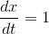 \frac{dx}{dt}=1