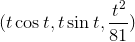 (t\cos{t},t\sin{t},\frac{t^2}{81})