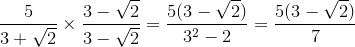 \frac{5}{3+\sqrt{2}}\times\frac{3-\sqrt{2}}{3-\sqrt{2}}=\frac{5(3-\sqrt{2})}{3^2-2}=\frac{5(3-\sqrt{2})}{7}