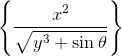 {\left\lbrace\frac{{x}^{2}}{\sqrt{{y}^{3}+{\sin{\theta}}}}\right\rbrace}