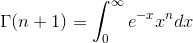 \Gamma(n+1)=\int_0^{\infty}{e^{-x}}{x^n}dx