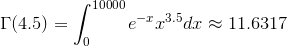 \Gamma(4.5)=\int_0^{10000}{e^{-x}}{x^{3.5}}dx\approx11.6317