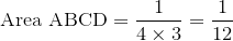 \text{Area\ ABCD}={\frac{{1}}{{{4}\times{3}}}}={\frac{{1}}{{12}}}