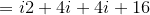 ={i}{2}+{4}{i}+{4}{i}+{16}