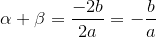 \alpha+\beta=\frac{-{2}{b}}{{2}{a}}=-\frac{b}{a}