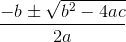 \frac{-b\pm\sqrt{b^2-4ac}}{2a}