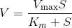 V=\frac{V_{\text{max}}S}{K_m+S}