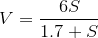 V=\frac{6S}{1.7+S}