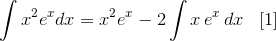 \int{x^2e^x}dx={x^2}e^x-2\int{x}\,{e^x}\,dx\;\;\;[1]