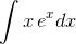 \int{{x}\,e^x}dx