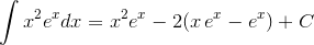 \int{x^2e^x}dx={x^2}e^x-2(x\,e^x-e^x)+C