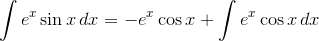 \int{e^x\sin{x}\,}dx=-e^x\cos{x}+\int{e^x\cos{x}\,}dx