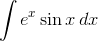 \int e^x\sin{x}\,dx