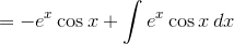 =-e^x\cos{x}+\int e^x\cos{x}\, dx