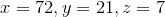 {x}={72},{y}={21},{z}={7}