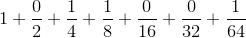 {1}+\frac{{0}}{{2}}+\frac{{1}}{{4}}+\frac{{1}}{{8}}+\frac{{0}}{{16}}+\frac{{0}}{{32}}+\frac{{1}}{{64}}