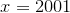 {x}={2001}