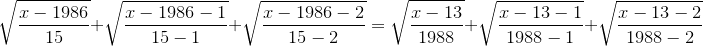 \sqrt{{\frac{{x}-{1986}}{15}}}+\sqrt{{\frac{{x}-{1986}-{1}}{{15}-{1}}}}+\sqrt{{\frac{{x}-{1986}-{2}}{{15}-{2}}}}=\sqrt{{\frac{{x}-{13}}{1988}}}+\sqrt{{\frac{{x}-{13}-{1}}{{1988}-{1}}}}+\sqrt{{\frac{{x}-{13}-{2}}{{1988}-{2}}}}