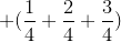 +(\frac{1}{4}+\frac{2}{4}+\frac{3}{4})