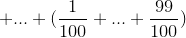 +...+(\frac{1}{100}+...+\frac{99}{100})