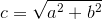 c=\sqrt{a^2+b^2}