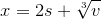 {x}={2}{s}+{\sqrt[{3}]{v}}