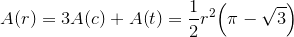 {A}{\left({r}\right)}={3}{A}{\left({c}\right)}+{A}{\left({t}\right)}=\frac{1}{2}{r}^{2}{\left(\pi-\sqrt{3}\right)}