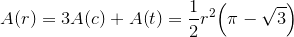 {A}{\left({r}\right)}={3}{A}{\left({c}\right)}+{A}{\left({t}\right)}=\frac{1}{2}{r}^{2}{\left(\pi-\sqrt{{3}}\right)}