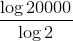 \frac{{\log{20000}}}{{\log{2}}}