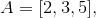 {A}={\left[{2},{3},{5}\right]},