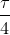 \frac{\tau}{4}