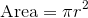 \text{Area}=\pi{r}^2